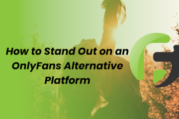 Stand out on an OnlyFans Alternative